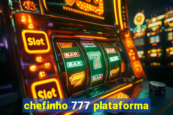 chefinho 777 plataforma